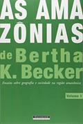 Ler As Amazônias de Bertha K. Becker. Ensaios Sobre Geografia e Sociedade na Região Amazônica - Volume 1, do autor Bertha K. Becker Ler As Amazônias de Bertha K. Becker. Ensaios Sobre Geografia e Sociedade na Região Amazônica - Volume 1, do autor Bertha K. Becker