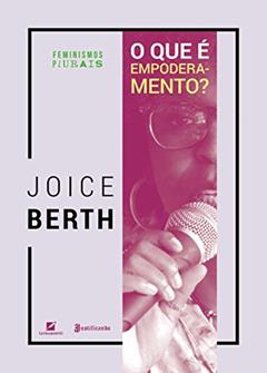 O que É Empoderamento?, do autor Joice Berth