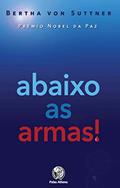 Ler ABAIXO AS ARMAS, do autor BERTHA SUTTNER VON