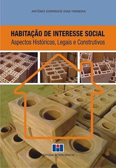 Habitação de Interesse Social: Aspectos Históricos, Legais e Construtivos, do autor Antonio Domingos Dias Ferreira