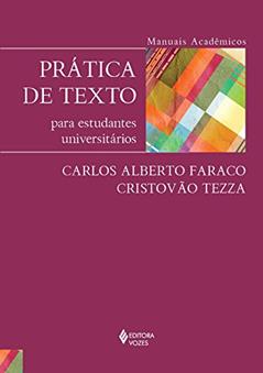 Prática de texto para estudantes universitários: Série Manuais Acadêmicos, do autor Carlos Alberto Faraco; Cristovão Tezza
