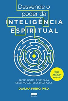 Desvende o poder da inteligência espiritual, do autor Dr. Djalma Pinho