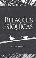 Ler Relações Psíquicas, do autor Djalma Argollo