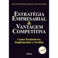 Ler Estratégia Empresarial & Vantagem Competitiva: Como Estabelecer, Implementar E Avaliar, do autor Djalma de Pinho Rebouças de Oliveira