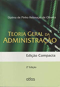 Teoria Geral Administração (Edição Compacta), do autor Djalma de Pinho Rebouças de Oliveira
