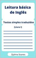 Ler Leitura básica de Inglês: Textos simples traduzidos (Livro I), do autor Djalma Soares