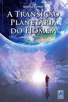 A Transição Planetária do Homem, do autor Djalma Santos