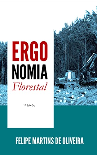 Ler Ergonomia Florestal, do autor Felipe Martins de Oliveira Ler Ergonomia Florestal, do autor Felipe Martins de Oliveira