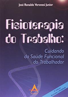 Fisioterapia do Trabalho. Cuidando da Saúde Funcional do Trabalhador, do autor Jose Ronaldo Veronesi Junior