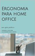 Ler Ergonomia para home office: um guia prático (Ergonomia para "(...)"), do autor Daniela Fischer Lucimara Ballardin