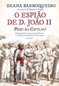 Ler O Espião de D. João II, do autor Deana Barroqueiro Ler O Espião de D. João II, do autor Deana Barroqueiro