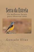Ler Serra da Estrela: Os melhores locais para observar aves, do autor Gonçalo Elias