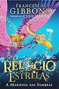 Ler Relógio de estrelas: A mariposa das sombras, do autor Francesca Gibbons
