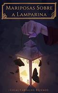 Ler Mariposas sobre a lamparina, do autor Lucas Carvalho Rezende Ler Mariposas sobre a lamparina, do autor Lucas Carvalho Rezende