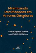 Ler Minimizando Ramificações em Árvores Geradoras, do autor Adalton de Sena Almeida;Loana Tito Nogueira;Vinícius Gusmão Pereira de Sá Ler Minimizando Ramificações em Árvores Geradoras, do autor Adalton de Sena Almeida;Loana Tito Nogueira;Vinícius Gusmão Pereira de Sá