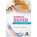 Ler Distúrbios da Deglutição: Receitas e Viscosidades, do autor Luciano Bruno de Carvalho-Silva