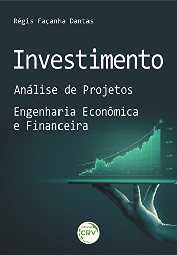 Ler Investimento: análise de projetos - engenharia econômica e financeira, do autor Régis Façanha Dantas Ler Investimento: análise de projetos - engenharia econômica e financeira, do autor Régis Façanha Dantas