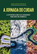 Ler A Jornada do Cuidar: A Experiência Única de Cuidadores Familiares na Demência, do autor Emanuela Bezerra Torres Mattos Ler A Jornada do Cuidar: A Experiência Única de Cuidadores Familiares na Demência, do autor Emanuela Bezerra Torres Mattos