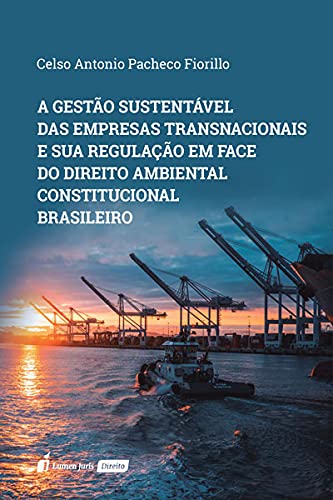Ler Gestão Sustentável das Empresas Estatais Transnacionais e Sua Regulação em Face do Direito Ambinetal Constitucional Brasileiro, a - 2021, do autor Celso Antonio Pacheco Fiorillo Ler Gestão Sustentável das Empresas Estatais Transnacionais e Sua Regulação em Face do Direito Ambinetal Constitucional Brasileiro, a - 2021, do autor Celso Antonio Pacheco Fiorillo