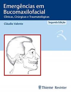 Emergências em Bucomaxilofacial: Clínicas, Cirúrgicas e Traumatológicas, do autor Claudio Valente