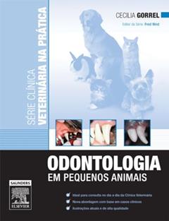 Odontologia em Pequenos Animais - Série Clínica Veterinária na Prática, do autor Cecilia Gorrel