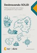 Ler Desbravando SOLID: Práticas avançadas para códigos de qualidade em Java moderno, do autor Alexandre Aquiles Ler Desbravando SOLID: Práticas avançadas para códigos de qualidade em Java moderno, do autor Alexandre Aquiles