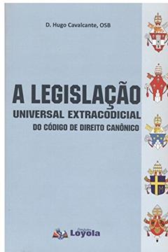 A Legislação Universal Extracodicial do Código de Direito Canônico, do autor Dom Hugo Cavalcante