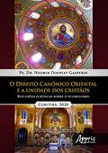 Ler O direito canônico oriental e a unidade dos cristàos: reflexões jurídicas sobre o ecumenismo, do autor Neomir Doopiat Gasperin
