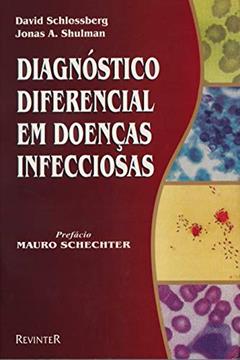 Diagnóstico Diferencial em Doenças Infecciosas, do autor David Schlossberg