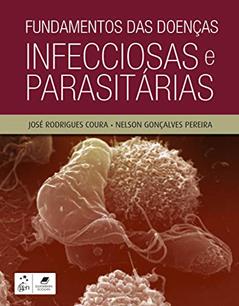 Fundamentos das Doenças Infecciosas e Parasitárias, do autor José Rodrigues Coura; Nelson Gonçalves Pereira