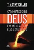 Ler Caminhando com Deus em Meio à dor e ao Sofrimento, do autor Timothy Keller Ler Caminhando com Deus em Meio à dor e ao Sofrimento, do autor Timothy Keller