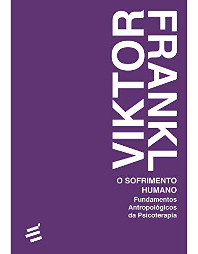 Ler O Sofrimento Humano: Fundamentos Antropológicos da Psicoterapia, do autor Viktor Frankl
