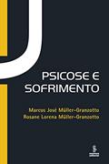 Ler PSICOSE E SOFRIMENTO, do autor MARCOS GRANZOTTO; ROSANE L. GRANZOTTO Ler PSICOSE E SOFRIMENTO, do autor MARCOS GRANZOTTO; ROSANE L. GRANZOTTO