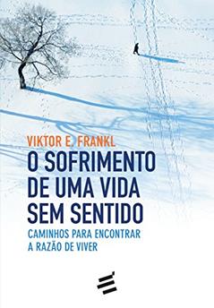 O Sofrimento de Uma Vida sem Sentido, do autor Viktor E. Frankl