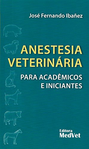 Ler Anestesia Veterinária Para Acadêmicos e Iniciantes, do autor José Fernando Ibañez