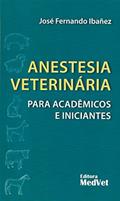 Ler Anestesia Veterinária Para Acadêmicos e Iniciantes, do autor José Fernando Ibañez