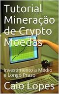 Ler Tutorial Mineração de Crypto Moedas: Investimento a Médio e Longo Prazo, do autor Caio Lopes Ler Tutorial Mineração de Crypto Moedas: Investimento a Médio e Longo Prazo, do autor Caio Lopes