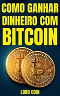 Ler Como Ganhar Dinheiro Com BITCOIN, do autor Lord Coin