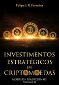 Ler Investimentos Estratégicos em Criptomoedas: Modelos Tradicionais - Volume III, do autor Felipe J. R. Ferreira