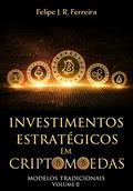 Ler Investimentos Estratégicos em Criptomoedas: Modelos Tradicionais - Volume II, do autor Felipe J. R. Ferreira