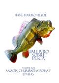 Ler Anzois,Chumbadas, Boias e Linhas (Um Livro sobre Pesca 1), do autor Hans Harro Heyde Ler Anzois,Chumbadas, Boias e Linhas (Um Livro sobre Pesca 1), do autor Hans Harro Heyde