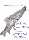 Ler As tecnicas de pesca (Um Livro sobre Pesca 3), do autor Hans Harro Heyde Ler As tecnicas de pesca (Um Livro sobre Pesca 3), do autor Hans Harro Heyde