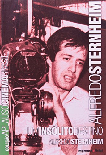 Ler Alfredo Sternheim. Um Insólito Destino - Coleção Aplauso Cinema Brasil, do autor Alfredo Sternheim