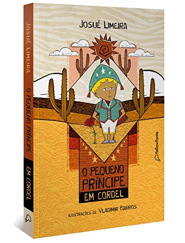 Ler O Pequeno Príncipe em cordel (Adaptação da obra de Antoine de Saint-Exupéry) - Nova Edição, do autor Josué Limeira