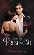 Ler Amor em Presunção: Série Os Mackenzies Livro 14, do autor Nathalia Marvin Ler Amor em Presunção: Série Os Mackenzies Livro 14, do autor Nathalia Marvin