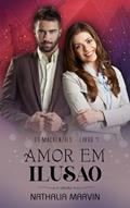 Ler Amor em ilusão: Os Mackenzies Livro 7 (Os Mackenzies - Segunda Geração 3), do autor Nathalia Marvin Ler Amor em ilusão: Os Mackenzies Livro 7 (Os Mackenzies - Segunda Geração 3), do autor Nathalia Marvin