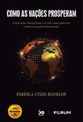 Ler Como as Nações Prosperam: Cooperação internacional e as ações mais poderosas contra corrupção transnacional, do autor Fabíola Utzig Haselof