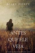 Ler Antes Que Ele Veja (Um Enigma Mackenzie White-Livro 2), do autor Blake Pierce Ler Antes Que Ele Veja (Um Enigma Mackenzie White-Livro 2), do autor Blake Pierce
