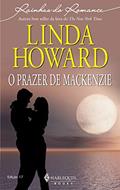 Ler O prazer de Mackenzie (Harlequin Rainhas do Romance Livro 17), do autor Linda Howard