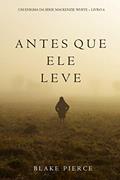Ler Antes Que Ele Leve (Um Enigma Mackenzie White-Livro 4), do autor Blake Pierce